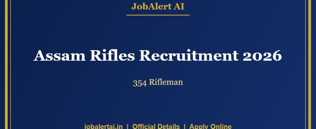 Assam Rifles Recruitment 2026 – 354 Rifleman, Warrant Officer & Havildar Vacancies, Apply Online Last Date 28 October