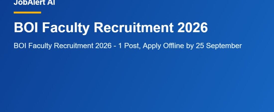 BOI Faculty Recruitment 2026 – 1 Post, Apply Offline by 25 September