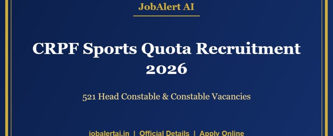 CRPF Sports Quota Recruitment 2026 – 521 Head Constable & Constable Vacancies, Apply Online Last Date 11 November