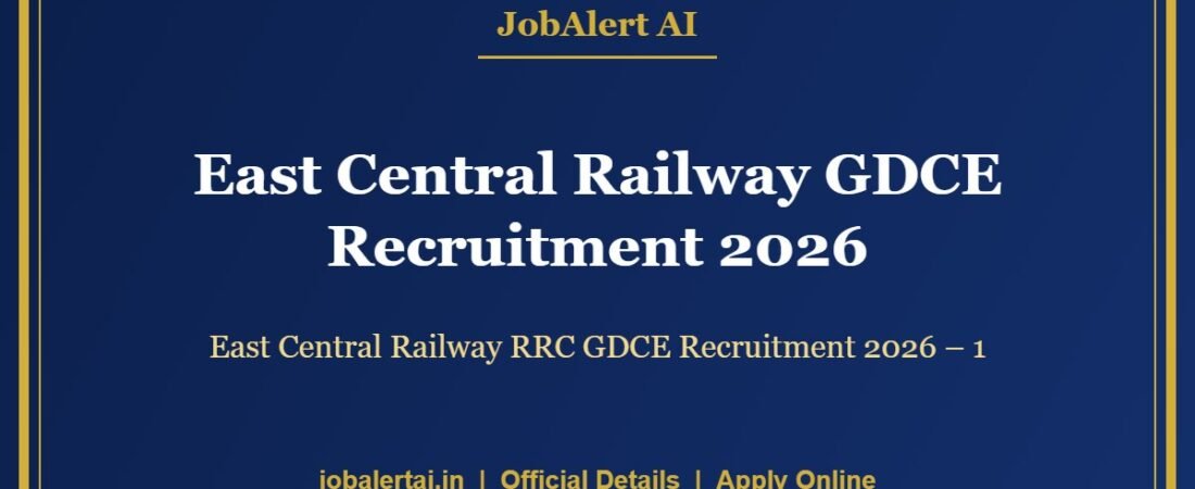 East Central Railway RRC GDCE Recruitment 2026 – 1,465 ALP, JE & Station Master Posts, Apply Online Last Date 15 October