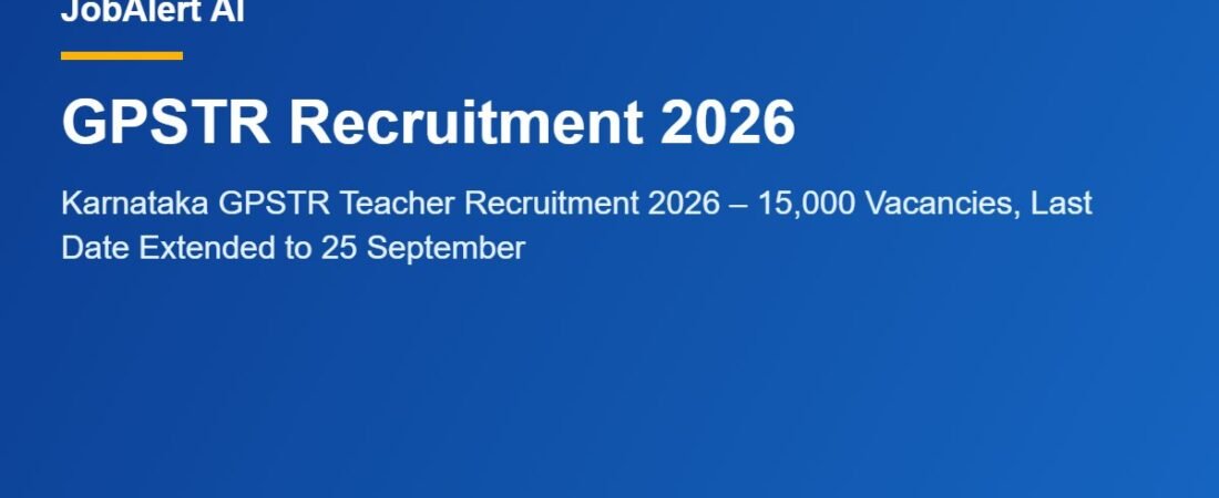 Karnataka GPSTR Teacher Recruitment 2026 – 15,000 Vacancies, Last Date Extended to 25 September