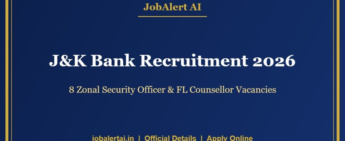 J&K Bank Recruitment 2026 – 8 Zonal Security Officer & FL Counsellor Vacancies, Apply Online Last Date 25 September