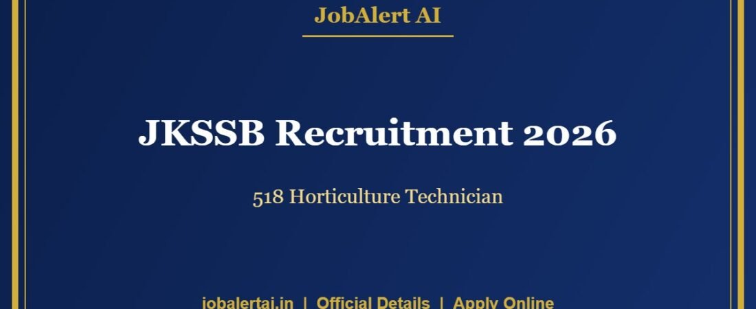 JKSSB Recruitment 2026 – 518 Horticulture Technician, Junior Staff Nurse & Other Posts, Apply Online Last Date 9 October