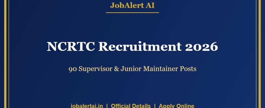 NCRTC Recruitment 2026 – 90 Supervisor & Junior Maintainer Posts, Apply Online Last Date 9 October