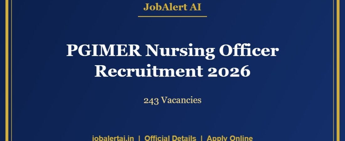 PGIMER Nursing Officer Recruitment 2026 – 243 Vacancies, Apply Online Last Date 3 October