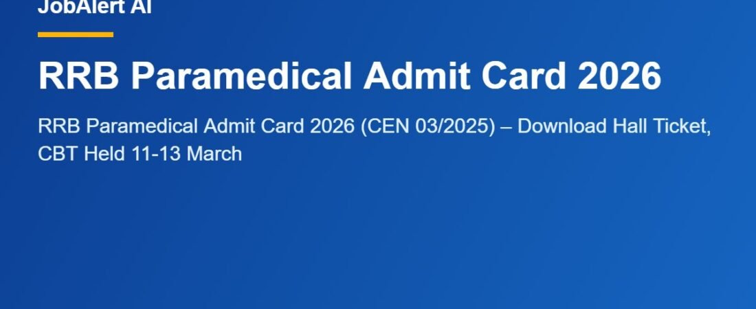 RRB Paramedical Admit Card 2026 (CEN 03/2025) – Download Hall Ticket, CBT Held 11-13 March