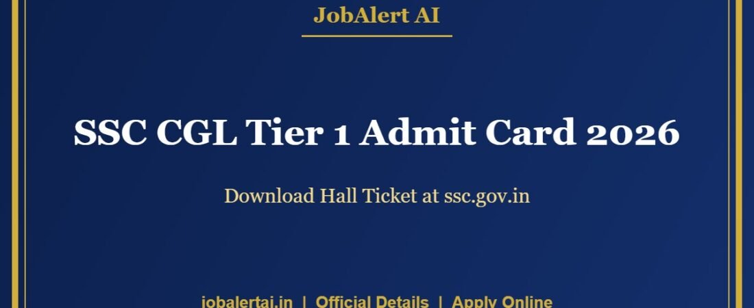 SSC CGL Tier 1 Admit Card 2026 – Download Hall Ticket at ssc.gov.in