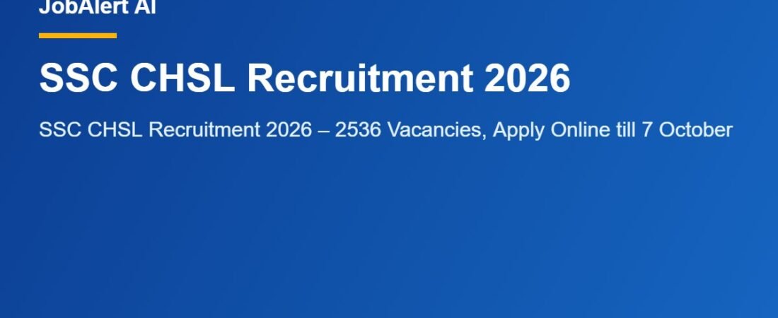 SSC CHSL Recruitment 2026 – 2536 Vacancies, Apply Online till 7 October