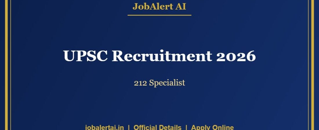 UPSC Recruitment 2026 – 212 Specialist, Assistant Professor & More Posts, Apply Online Last Date 2 October