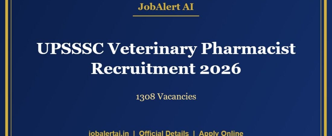 UPSSSC Veterinary Pharmacist Recruitment 2026 – 1308 Vacancies, Apply Online Last Date 5 October