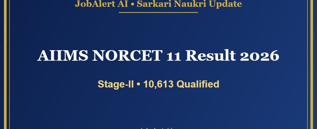 AIIMS NORCET 11 Result 2026 Out – Stage-II Result Declared, 10,613 Qualified, Check Cut-off