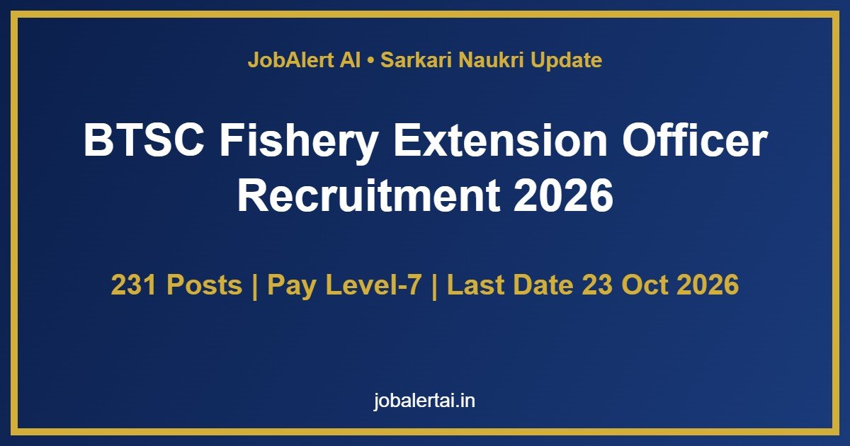 BTSC Fishery Extension Officer Recruitment 2026