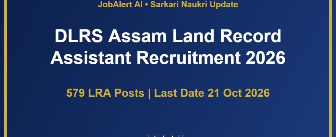 DLRS Assam Land Record Assistant Recruitment 2026 โ 579 LRA Vacancies, Apply Online Last Date 21 October