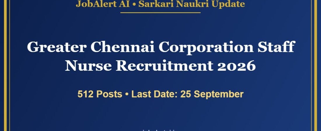 Greater Chennai Corporation Staff Nurse Recruitment 2026 – 512 Vacancies, Apply Offline Last Date 25 September