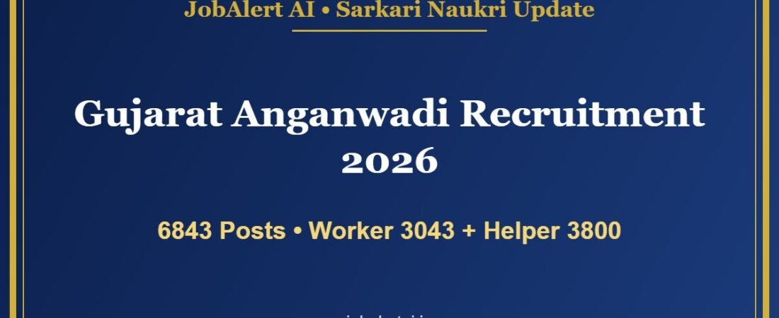 Gujarat Anganwadi Recruitment 2026 – 6843 Anganwadi Worker & Helper Vacancies in 50 Districts, Apply Online