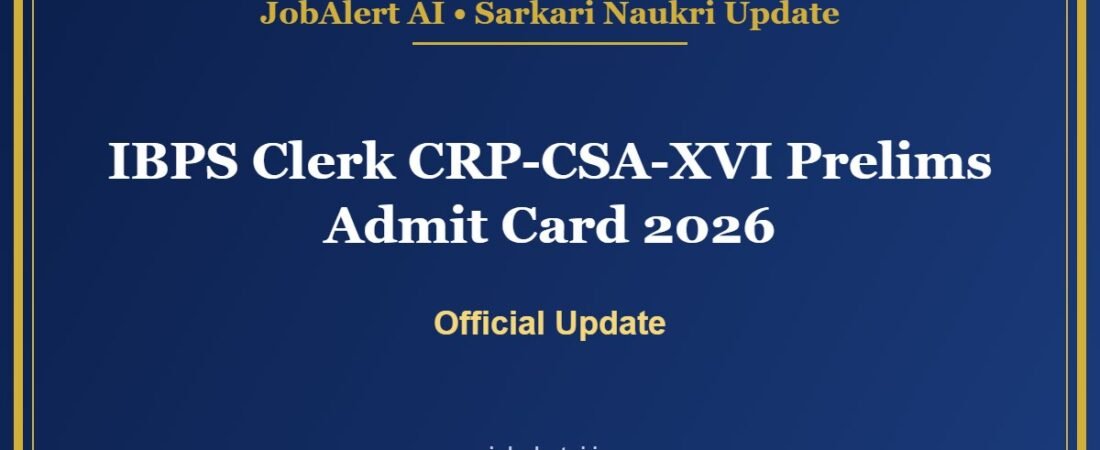IBPS Clerk CRP-CSA-XVI Prelims Admit Card 2026 – Download Call Letter