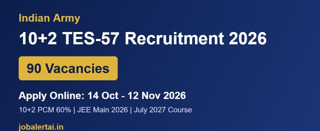 Indian Army TES 57 Recruitment 2026 β 90 Vacancies for 10+2 PCM (JEE Main), Apply Online Last Date 12 November