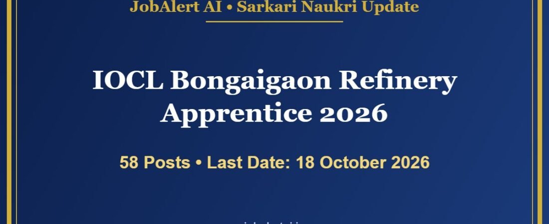 IOCL Bongaigaon Refinery Apprentice Recruitment 2026 – 58 Posts, Apply Online Last Date 18 October