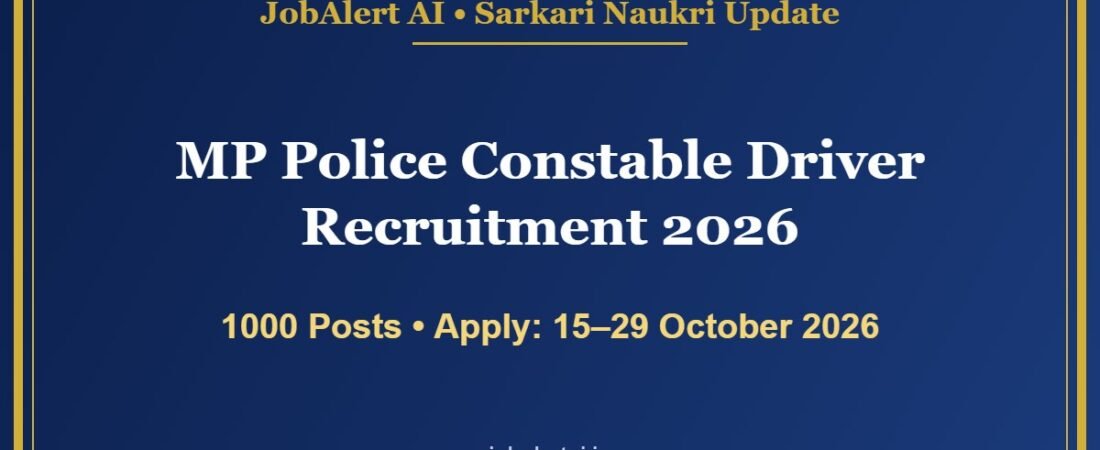 MP Police Constable Driver Recruitment 2026 – 1000 Vacancies, Apply Online Last Date 29 October