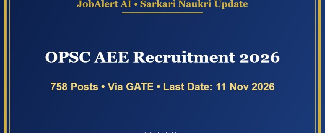 OPSC AEE Recruitment 2026 – 758 Vacancies via GATE (Civil & Mechanical), Apply Online Last Date 11 November