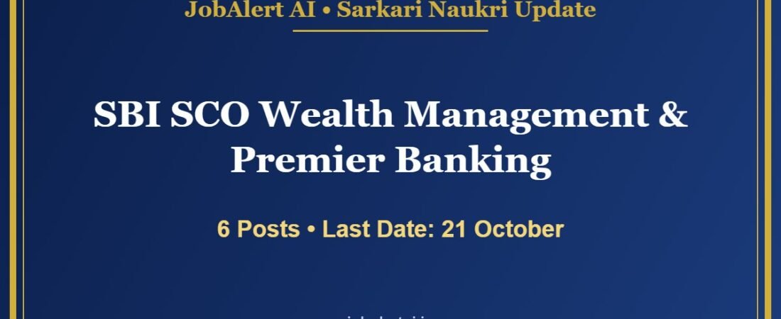 SBI SCO Wealth Management & Premier Banking Recruitment 2026 โ 6 Vacancies, Apply Online Last Date 21 October