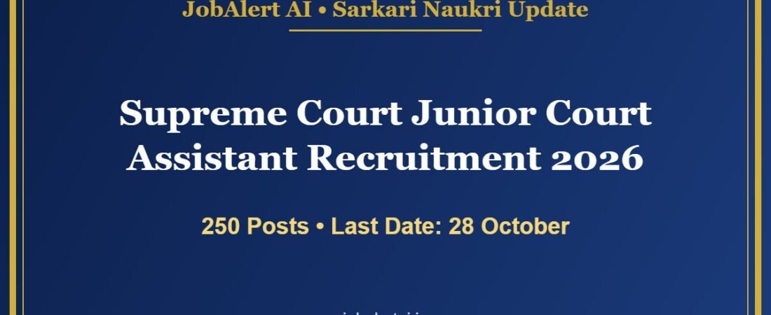 Supreme Court Junior Court Assistant Recruitment 2026 β 250 Vacancies, Apply Online Last Date 28 October