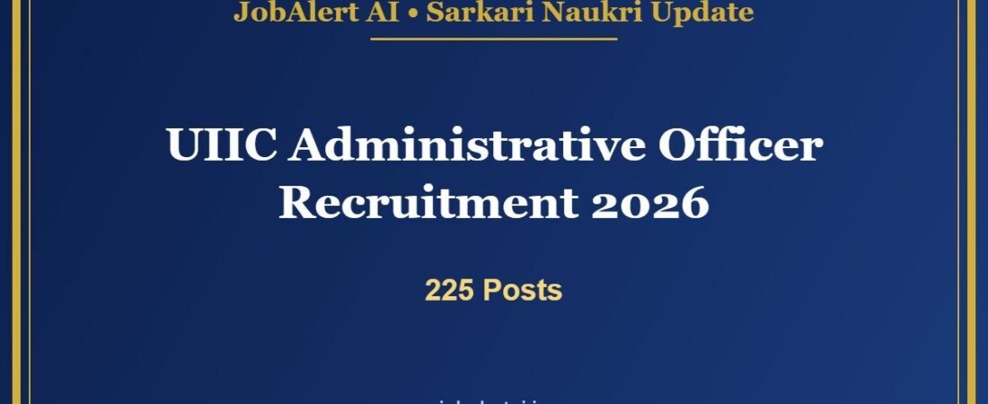 UIIC Administrative Officer Recruitment 2026 – 225 Vacancies, Last Date Extended to 1 October