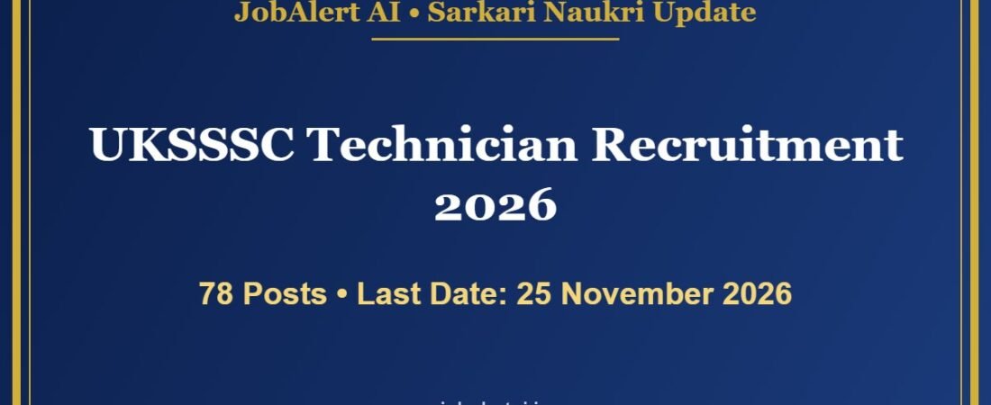 UKSSSC Technician Recruitment 2026 – 78 Vacancies (PTCUL, UJVNL), Apply Online Last Date 25 November
